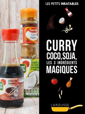 cover image of Curry, coco, soja et autres ingrédients magiques